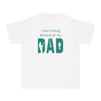 I Love Fishing Because Of My Dad | Kids Fishing Shirt