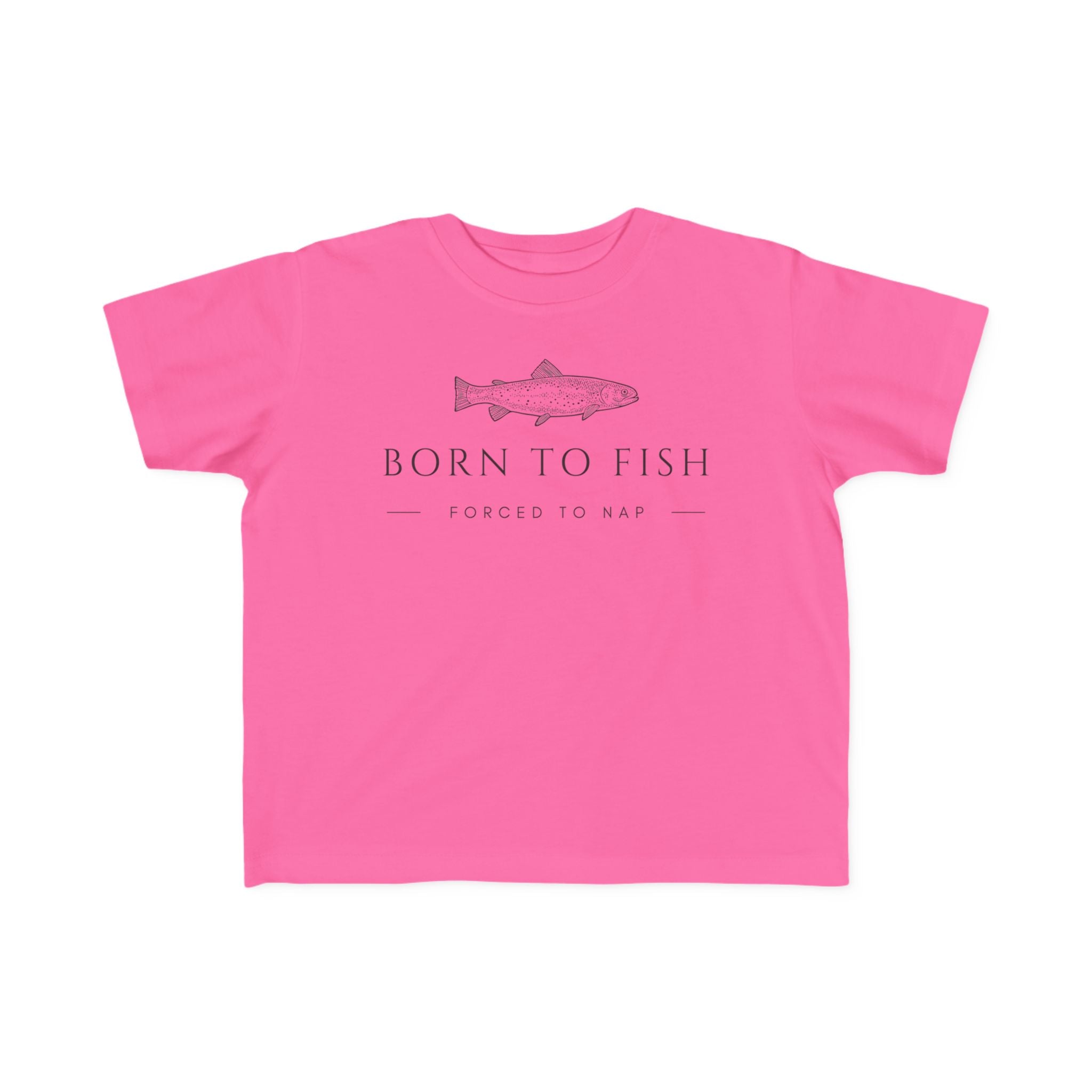 Born To Fish: Forced To Nap | Toddler Fishing Shirt