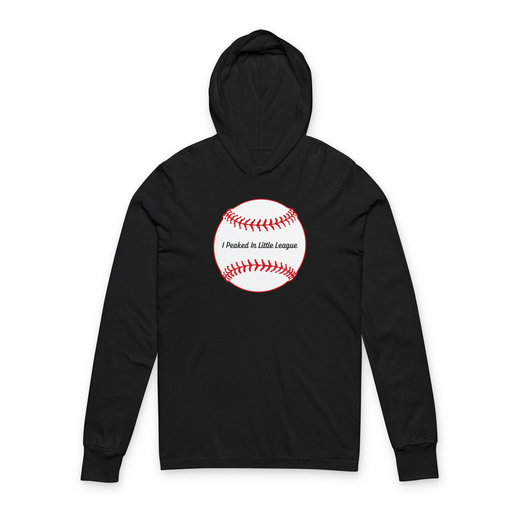 "I Peaked In Little League" | Hooded Long Sleeve Shirt