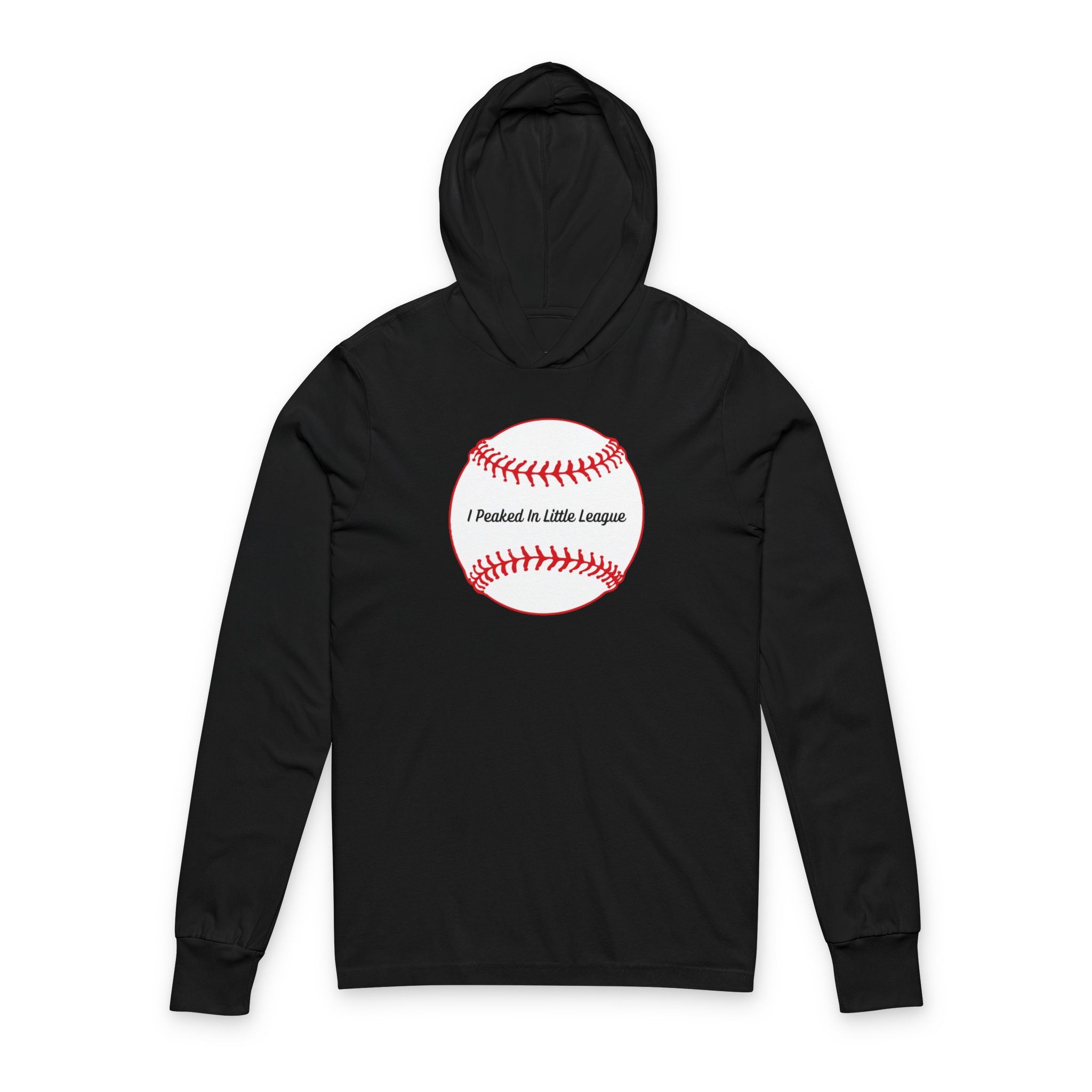 "I Peaked In Little League" | Hooded Long Sleeve Shirt