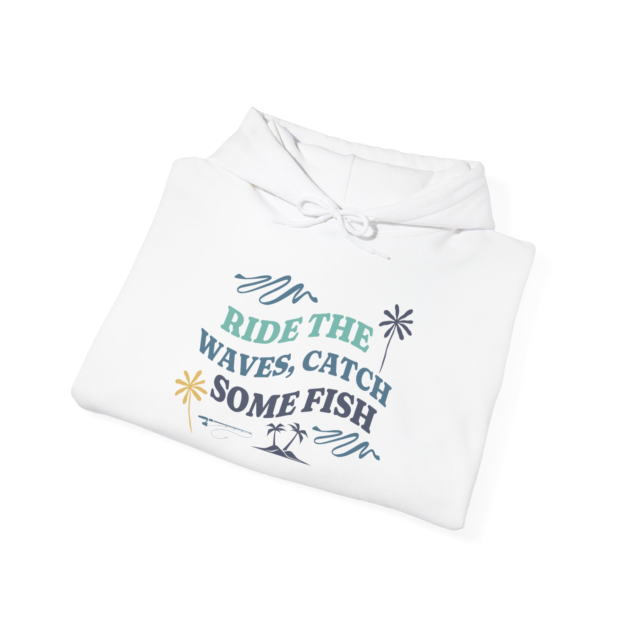 "Ride The Waves, Catch Some Fish" - Fishing Hoodie