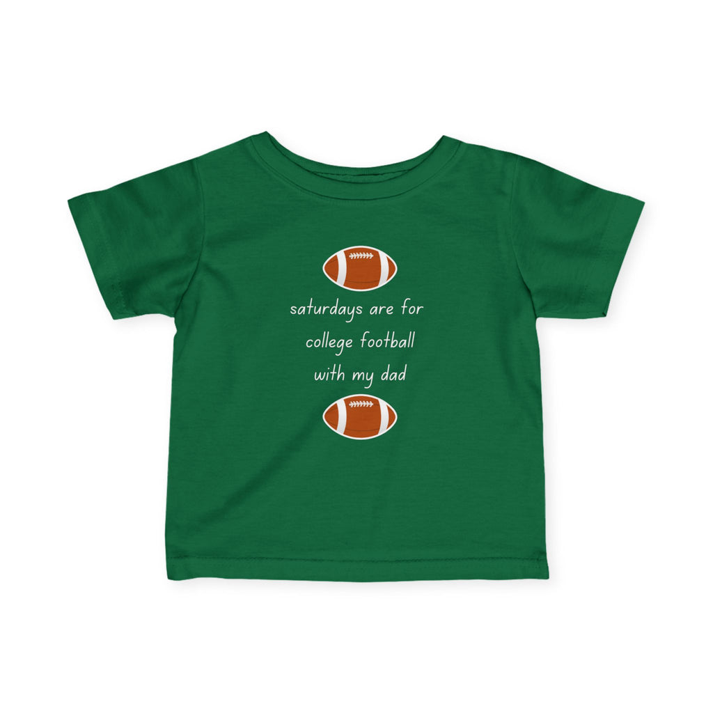 Saturdays Are For College Football With My Dad | Infant Shirt