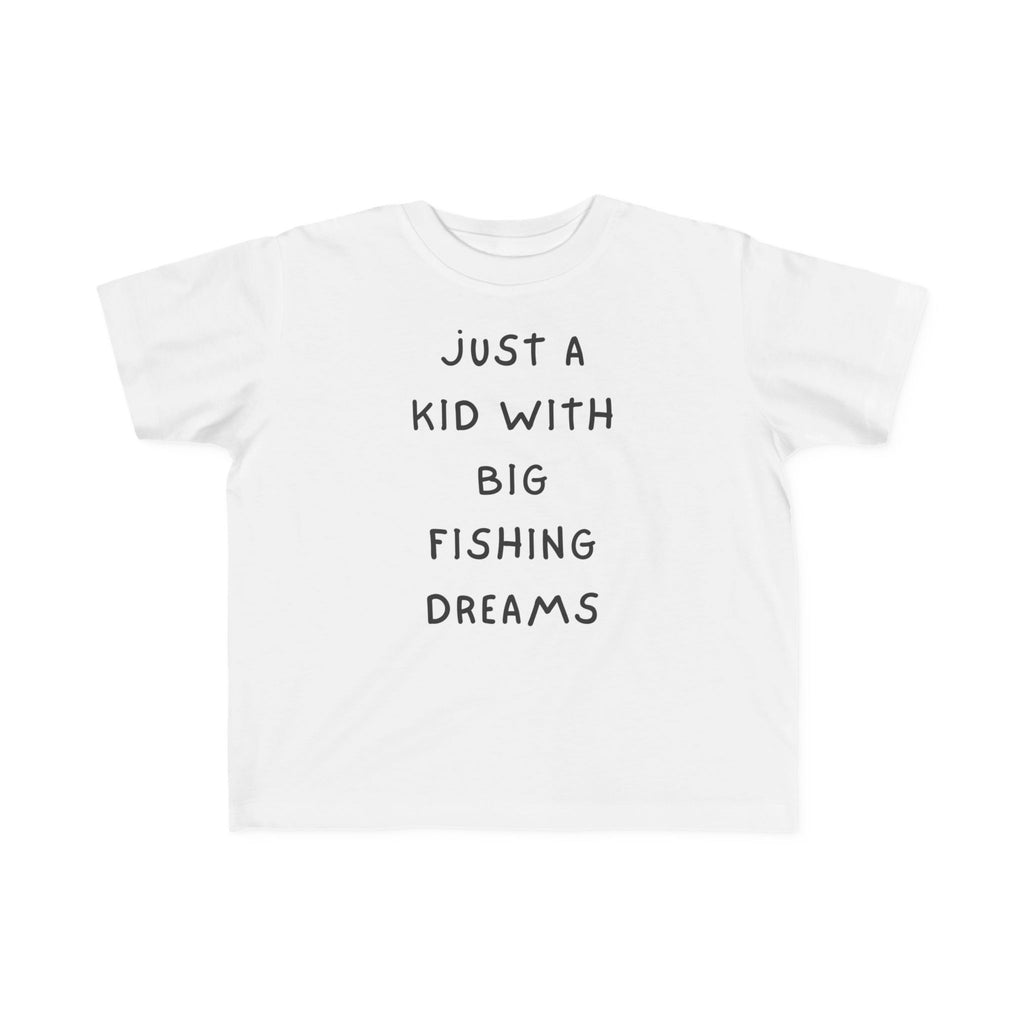 Just A Kid With Big Fishing Dreams | Toddler Fishing Shirt