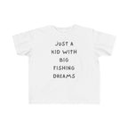 Just A Kid With Big Fishing Dreams | Toddler Fishing Shirt