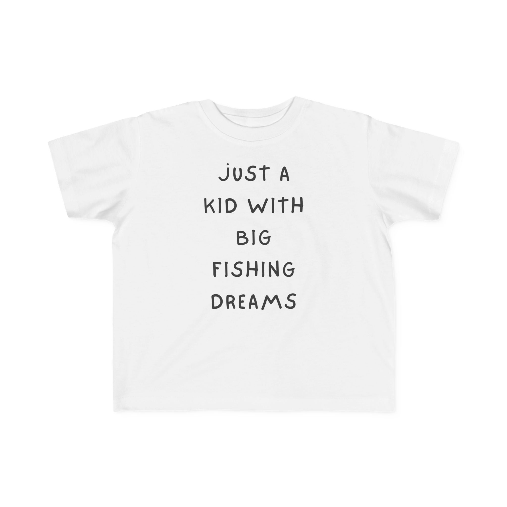 Just A Kid With Big Fishing Dreams | Toddler Fishing Shirt