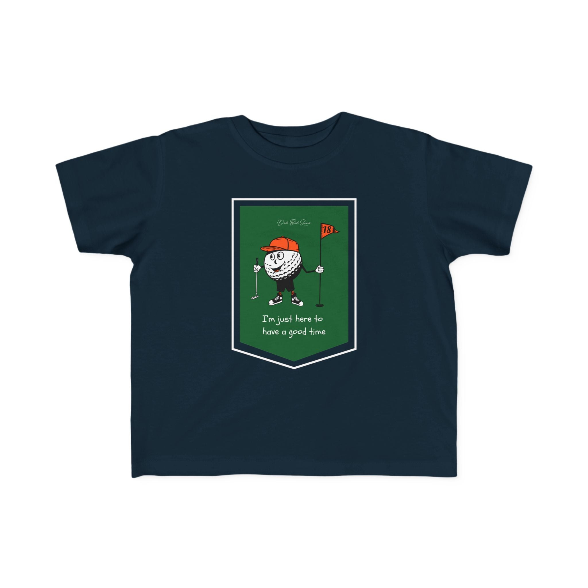 "I'm Just Here To Have a Good Time" - Toddler Golf Shirt