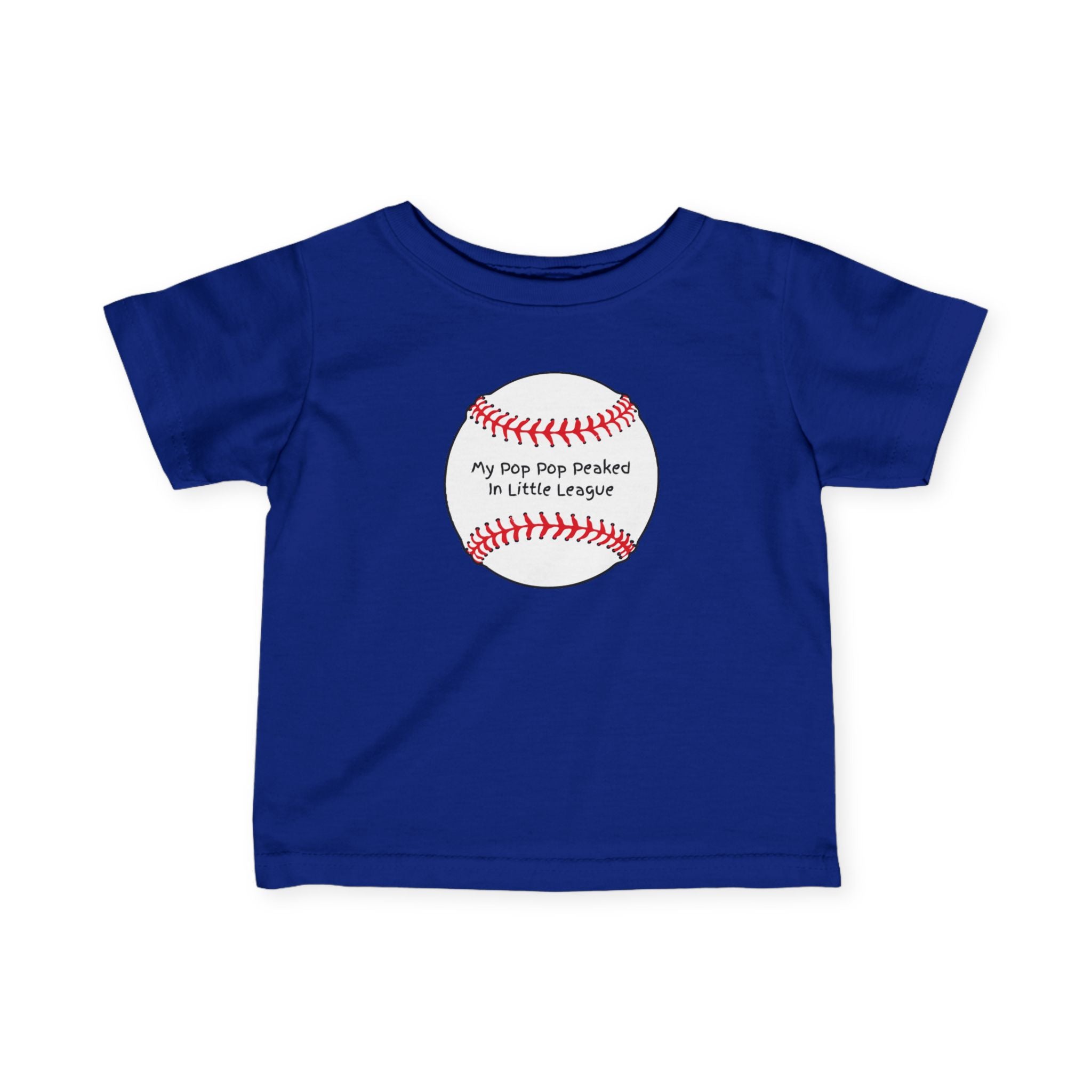 "My Pop Pop Peaked in Little League" - Infant Baseball Shirt