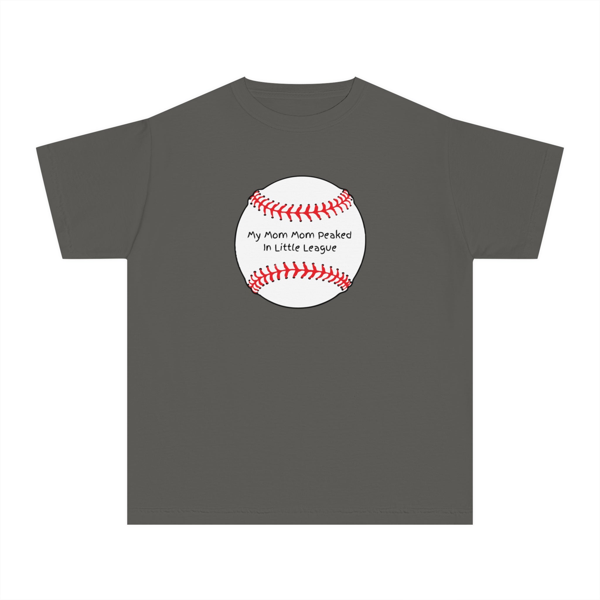 "My Mom Mom Peaked in Little League" - Kids Baseball Shirts