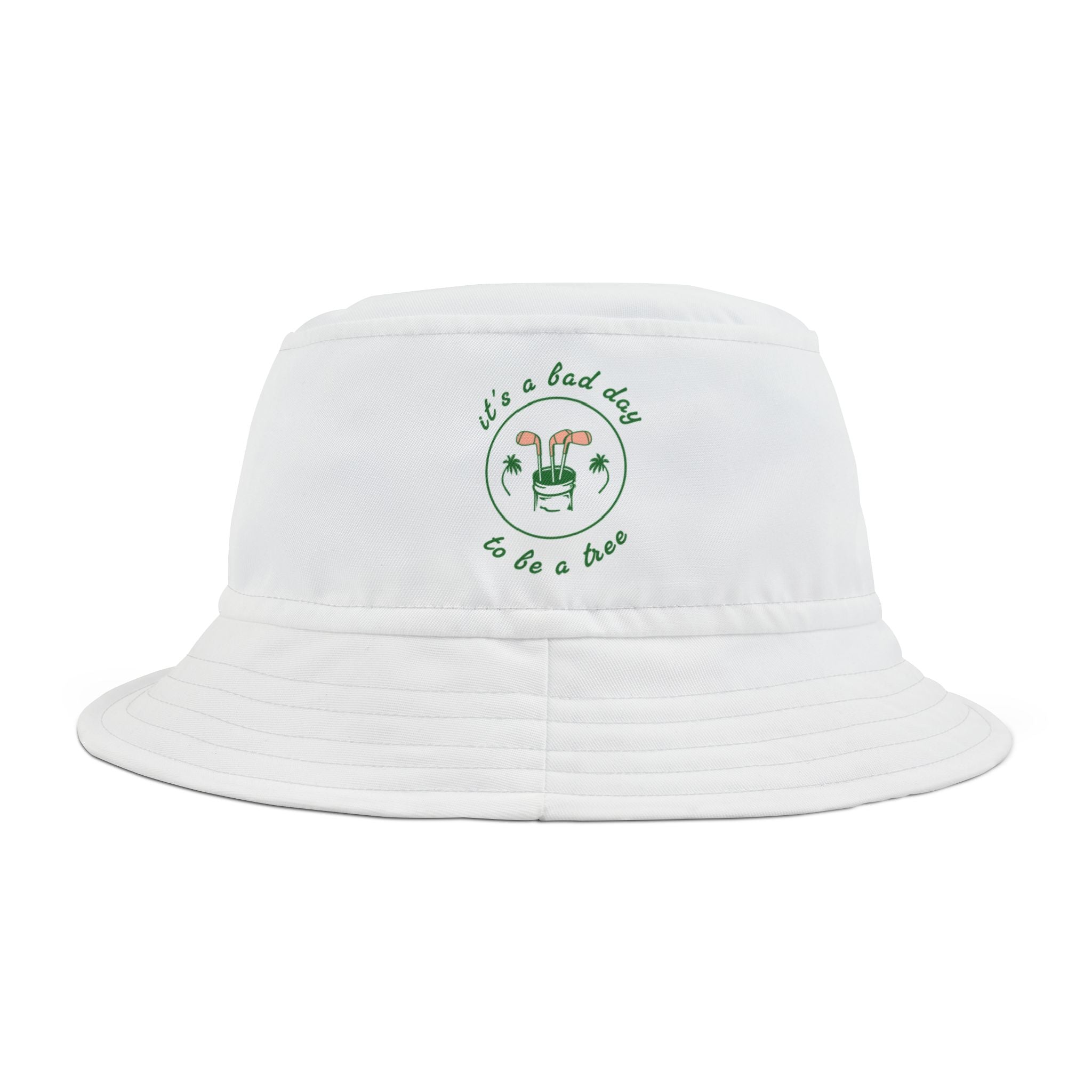 "It's A Bad Day To Be A Tree" - Golf Bucket Hat