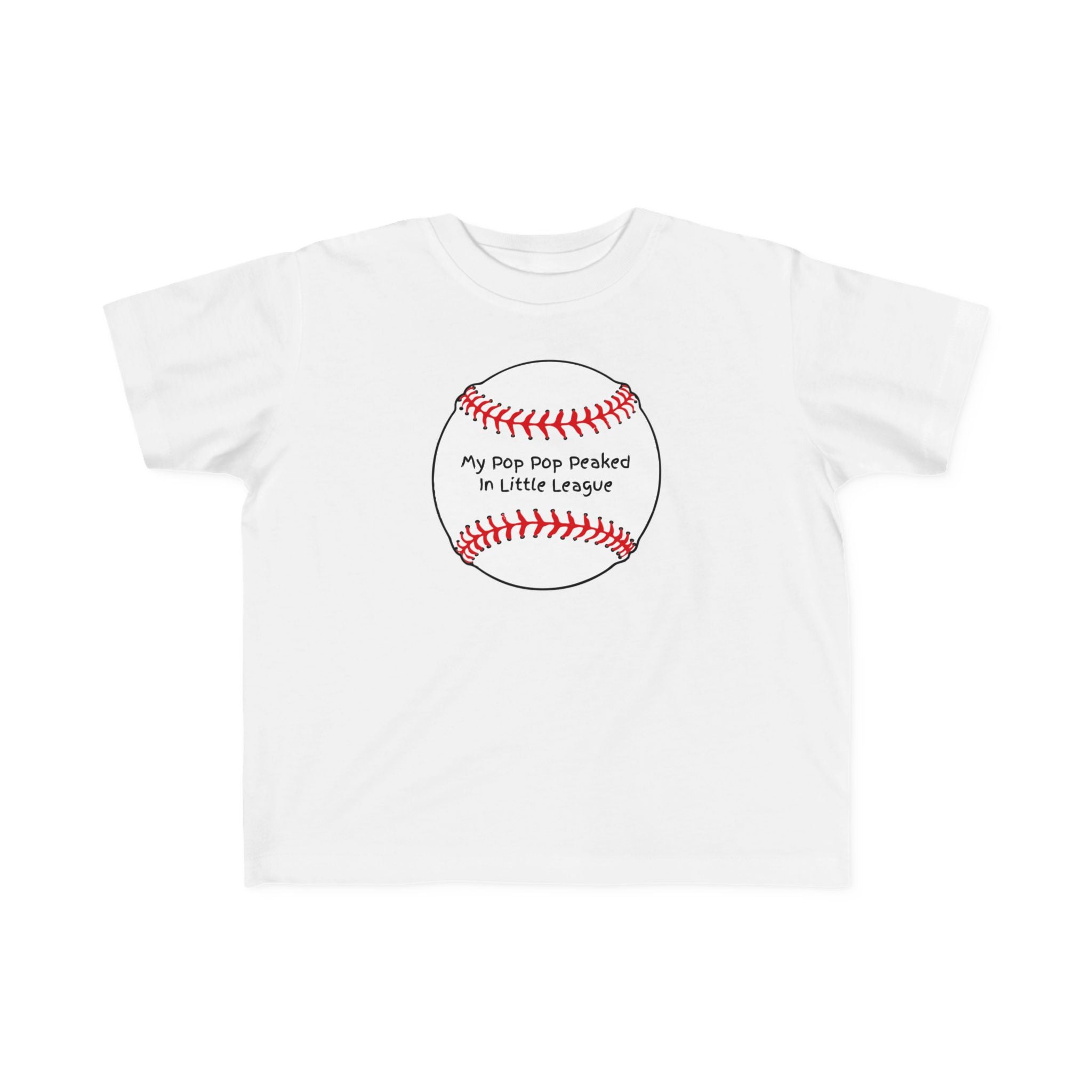 "My Pop Pop Peaked in Little League" - Toddler Baseball Shirt