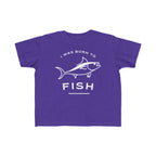 I Was Born To Fish | Toddler Fishing Shirt