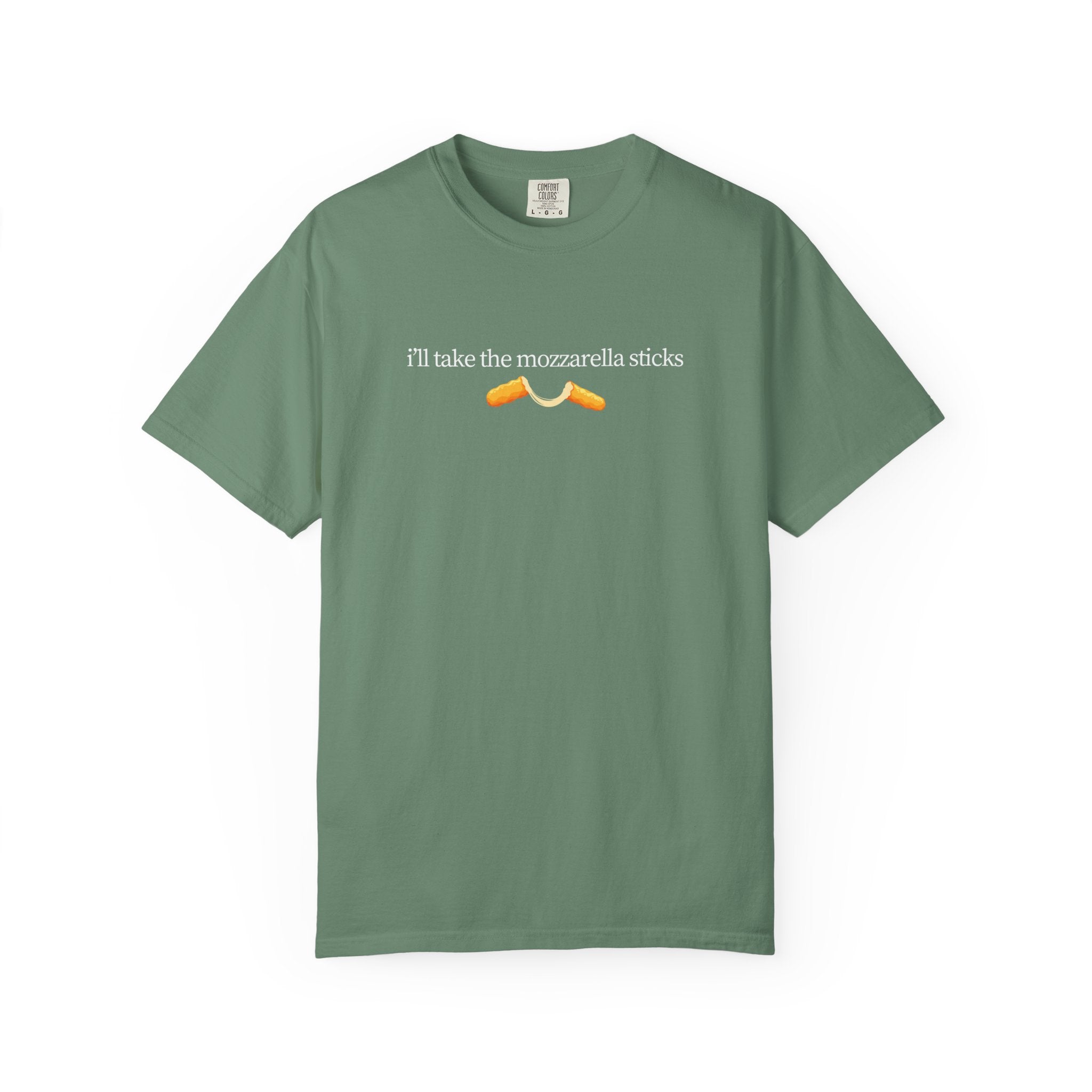 "I'll Take the Mozzarella Sticks" - Foodie T Shirts