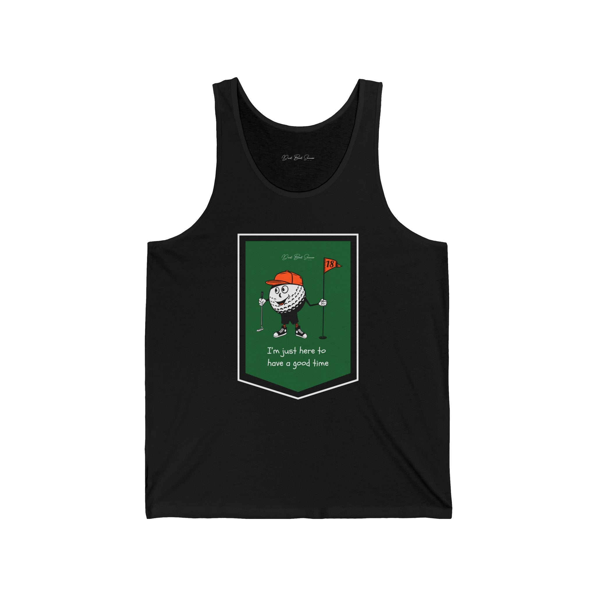"I'm Just Here To Have A Good Time" - Golf Tank Top