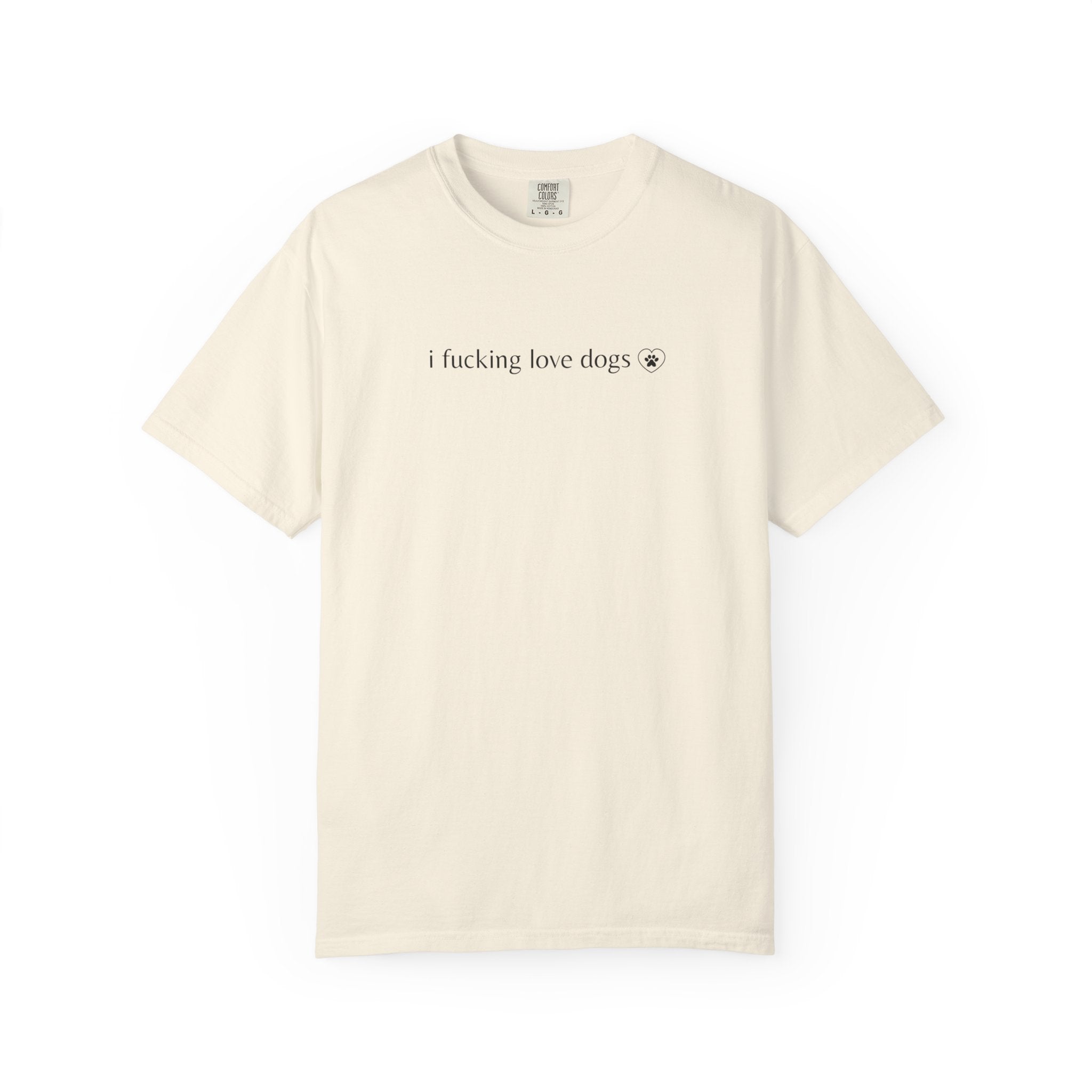 "I Fucking Love Dogs" | Dog Lovers T Shirt