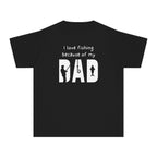 I Love Fishing Because Of My Dad | Kids Fishing Shirt