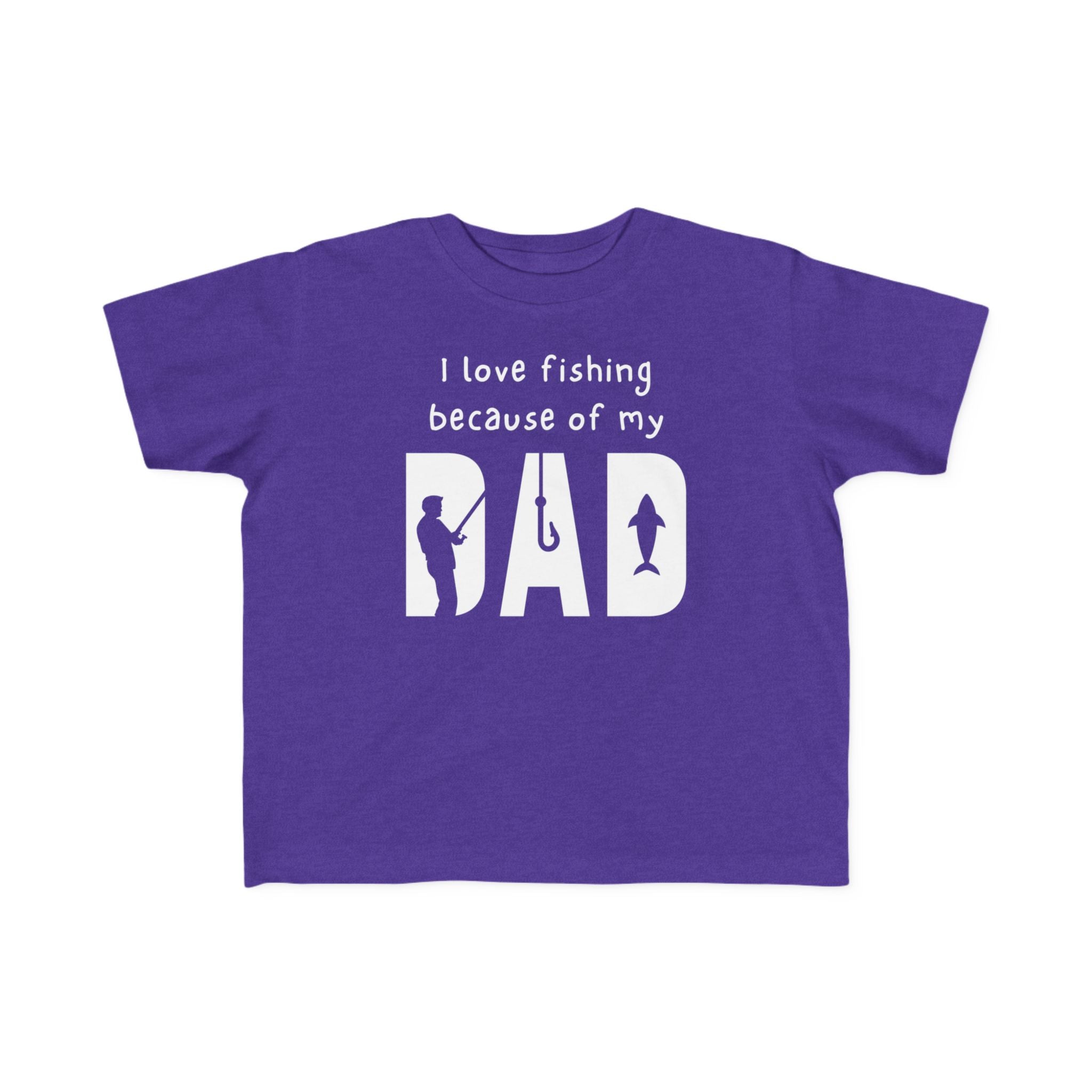 I Love Fishing Because Of My Dad | Toddler Fishing Shirt