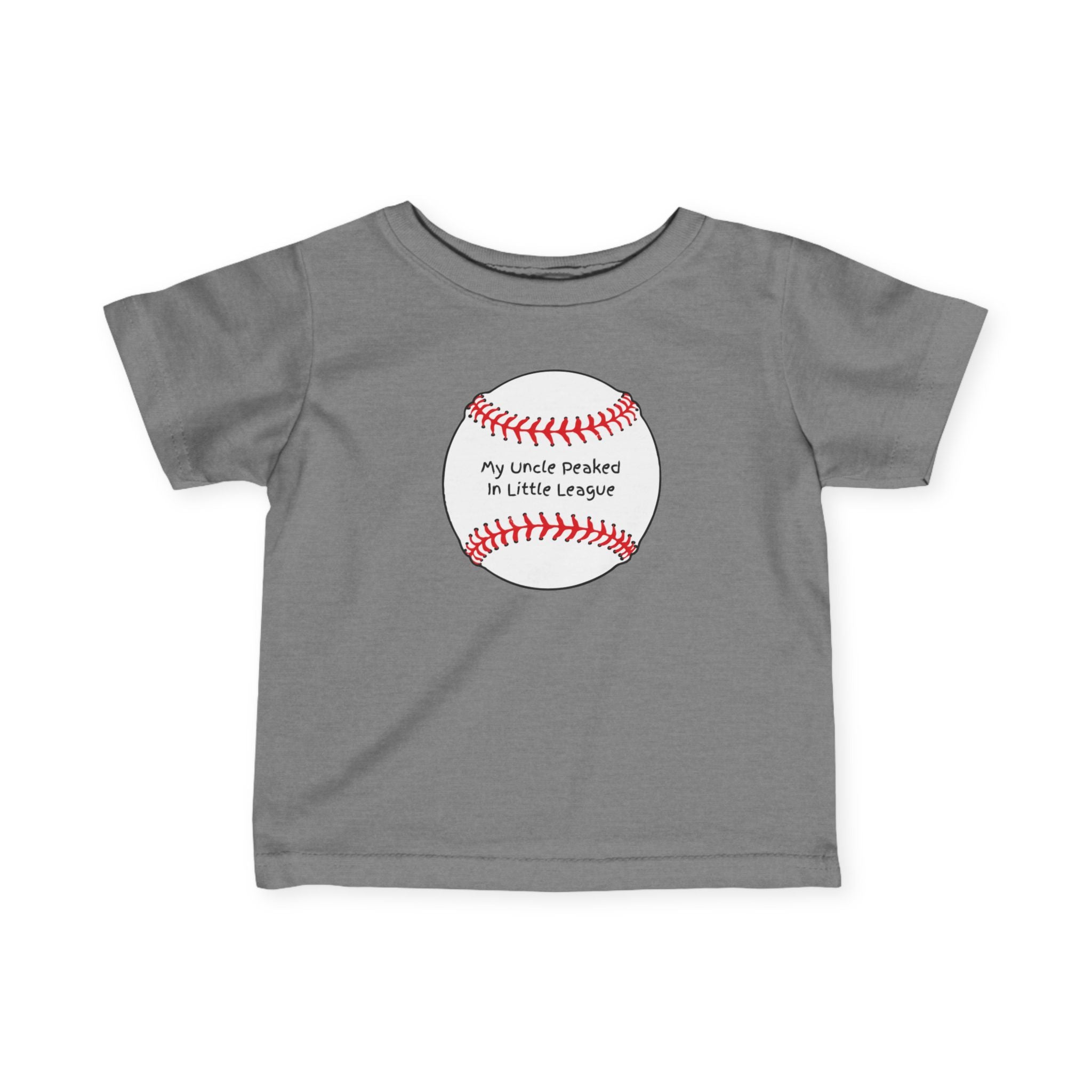 "My Uncle Peaked in Little League" - Infant Baseball Shirt