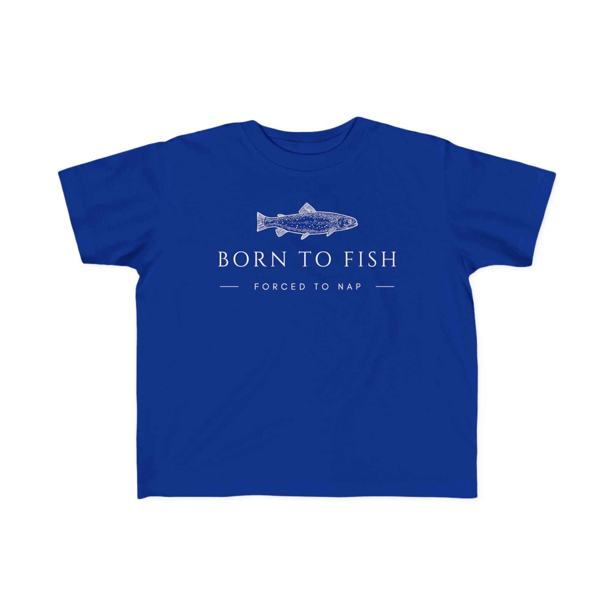 Born To Fish: Forced To Nap | Toddler Fishing Shirt