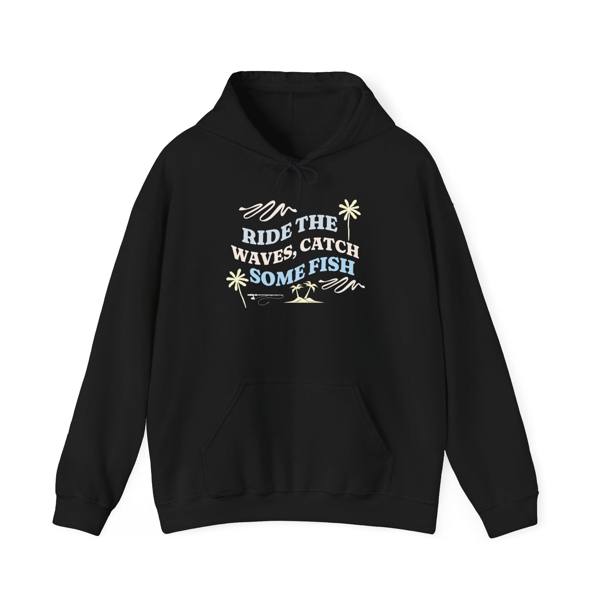 "Ride The Waves, Catch Some Fish" - Fishing Hoodie