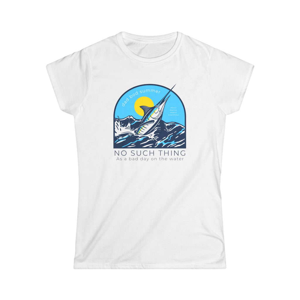 Women's "No Such Thing As A Bad Day On The Water" Softstyle Tee - Dad Bod Summer