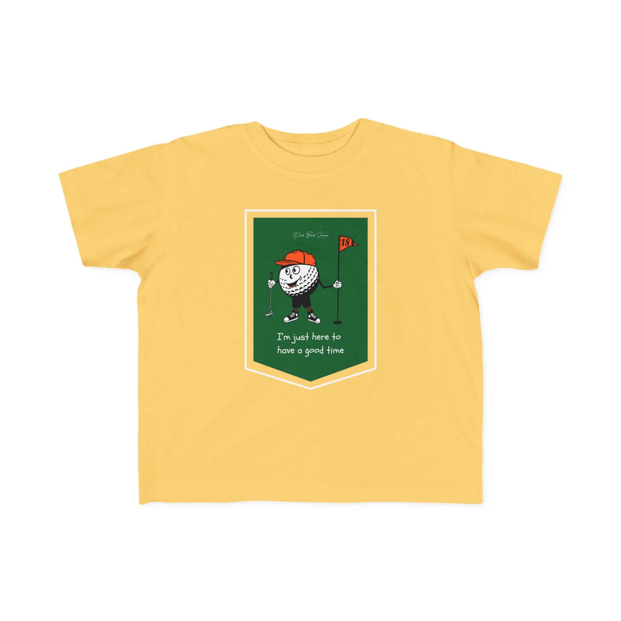"I'm Just Here To Have a Good Time" - Toddler Golf Shirt