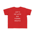 Just A Kid With Big Fishing Dreams | Toddler Fishing Shirt
