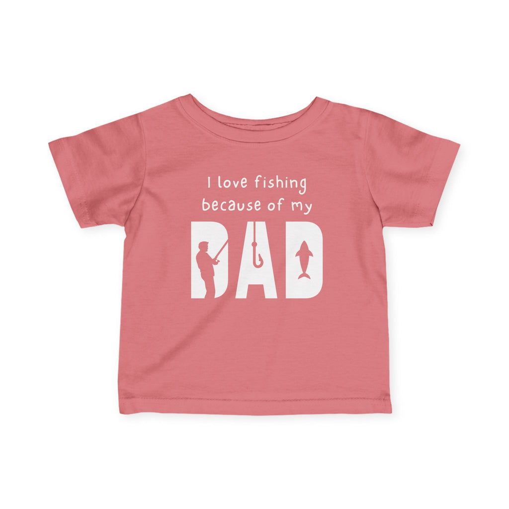 I Love Fishing Because Of My Dad | Baby Fishing Shirts
