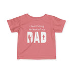 I Love Fishing Because Of My Dad | Baby Fishing Shirts