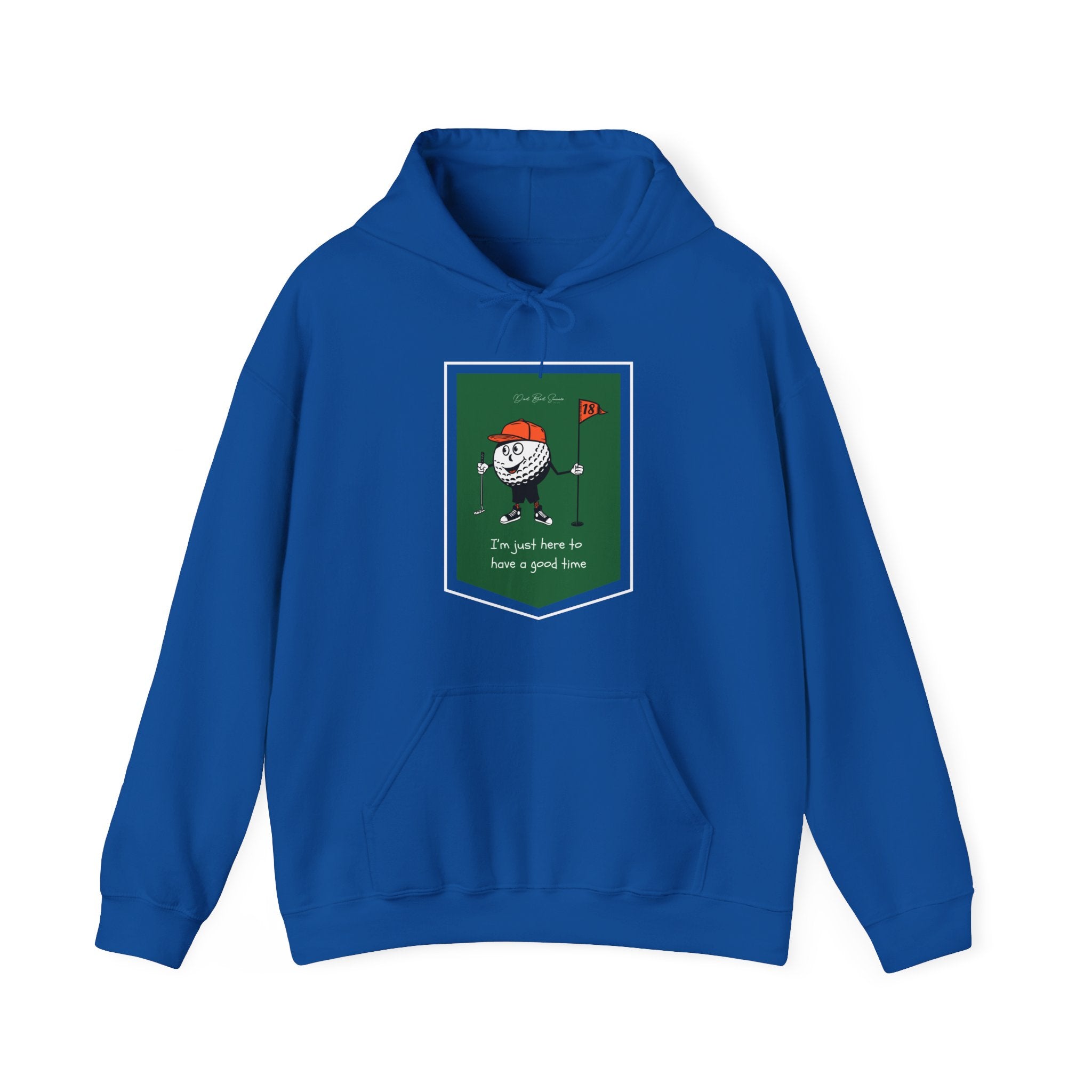 "I'm Just Here To Have A Good Time" - Golf Hoodie