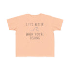 Life's Better When You're Fishing | Toddler Fishing Shirt