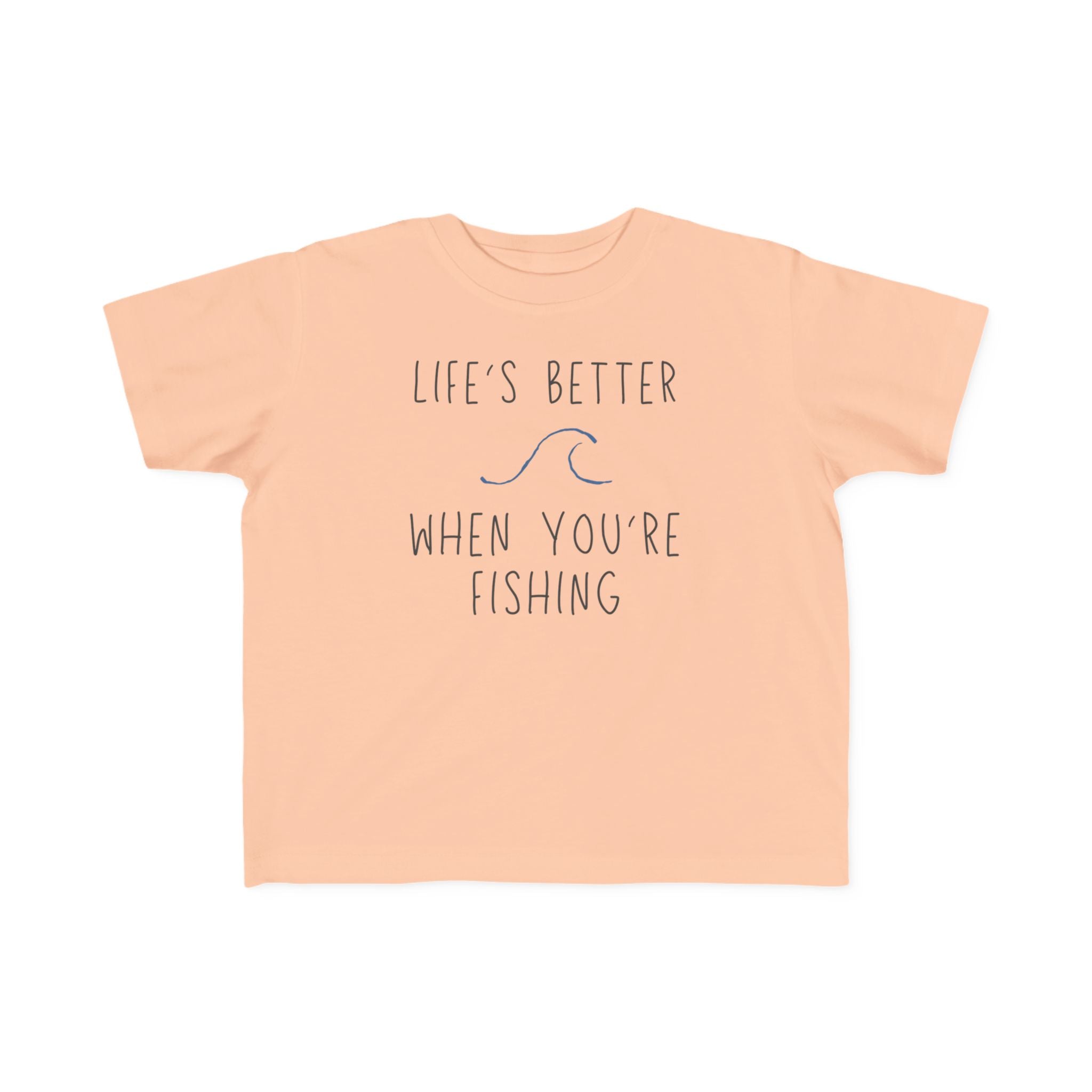 Life's Better When You're Fishing | Toddler Fishing Shirt