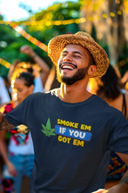 "Smoke Em If You Got Em" Weed Shirt - Funny Weed Shirt